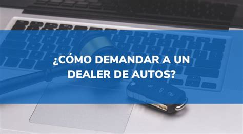 que abogado necesito para demandar un dealer|ᐈ ¿Cuál es el proceso para presentar una demanda contra un .